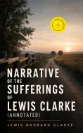 eBook: Narrative of the Sufferings of Lewis Clarke (Annotated)