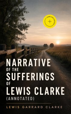 eBook: Narrative of the Sufferings of Lewis Clarke (Annotated)