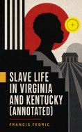 eBook: Slave Life in Virginia and Kentucky (Annotated)