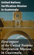 ebook: First report of the United Nations Verification Mission in Guatemala