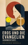 ebook: Eros und die Evangelien (Kommentiert)
