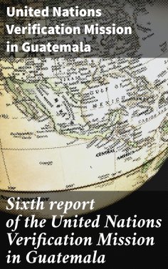 ebook: Sixth report of the United Nations Verification Mission in Guatemala