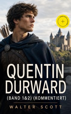 eBook: Quentin Durward (Band 1&2) (Kommentiert)