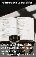 eBook: States of Christian Life and Vocation, According to the Doctors and Theologians of the Church
