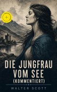 eBook: Die Jungfrau vom See (Kommentiert)
