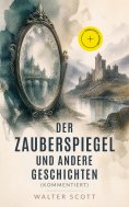 eBook: Der Zauberspiegel und andere Geschichten (Kommentiert)