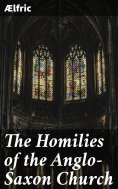 eBook: The Homilies of the Anglo-Saxon Church