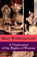 eBook: A Vindication of the Rights of Woman (a feminist literature classic) (Annotated)
