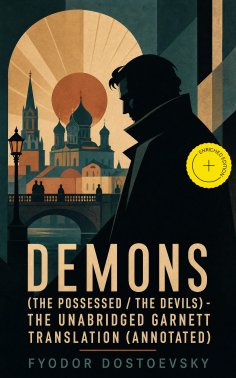 eBook: Demons (The Possessed / The Devils) - The Unabridged Garnett Translation (Annotated)