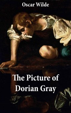 ebook: The Picture of Dorian Gray (The Original 1890 Uncensored Edition + The Expanded and Revised 1891 Edi