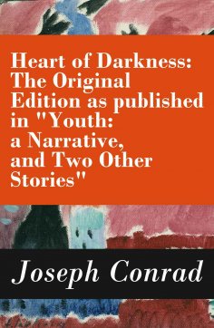 ebook: Heart of Darkness: The Original Edition as published in "Youth: a Narrative, and Two Other Stories" 