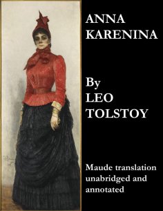 ebook: Anna Karenina (Maude Translation, Unabridged and Annotated)