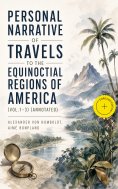eBook: Personal Narrative of Travels to the Equinoctial Regions of America (Vol.1-3) (Annotated)