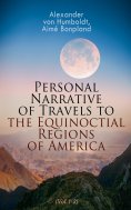 ebook: Personal Narrative of Travels to the Equinoctial Regions of America (Vol.1-3)