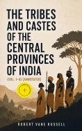 ebook: The Tribes and Castes of the Central Provinces of India (Vol. 1-4) (Annotated)