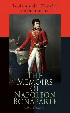 ebook: The Memoirs of Napoleon Bonaparte (All 4 Volumes)