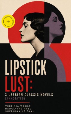 ebook: Lipstick Lust: 3 Lesbian Classic Novels (Annotated)