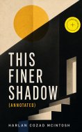 ebook: This Finer Shadow (Annotated)