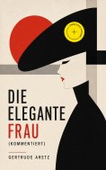 eBook: Die elegante Frau (Kommentiert)
