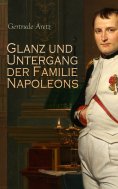 ebook: Glanz und Untergang der Familie Napoleons