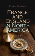 eBook: France and England in North America (Vol. 1-7)