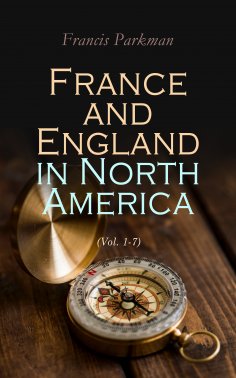 eBook: France and England in North America (Vol. 1-7)
