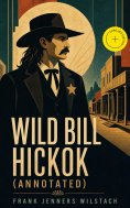 ebook: Wild Bill Hickok (Annotated)
