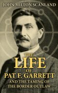 eBook: The Life of Pat F. Garrett and the Taming of the Border Outlaw