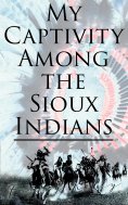 eBook: My Captivity Among the Sioux Indians