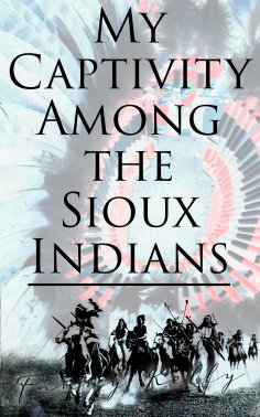 eBook: My Captivity Among the Sioux Indians