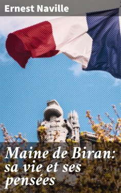 eBook: Maine de Biran: sa vie et ses pensées
