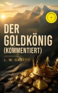 ebook: Der Goldkönig (Kommentiert)