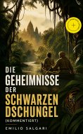 ebook: Die Geheimnisse der schwarzen Dschungel (Kommentiert)