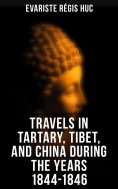 eBook: Travels in Tartary, Tibet, and China During the Years 1844-1846
