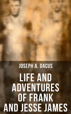 eBook: Life and Adventures of Frank and Jesse James
