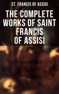 eBook: The Complete Works of Saint Francis of Assisi