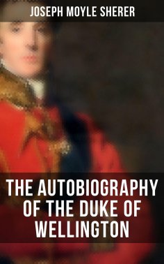 ebook: The Autobiography of the Duke of Wellington