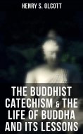 eBook: The Buddhist Catechism & The Life of Buddha and Its Lessons