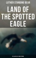 ebook: Land of the Spotted Eagle: The Lakota Life and Customs