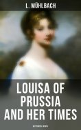 eBook: Louisa of Prussia and Her Times (Historical Novel)