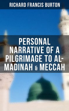 ebook: Personal Narrative of a Pilgrimage to Al-Madinah & Meccah