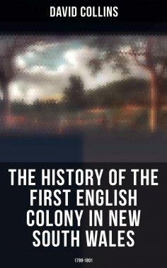 eBook: The History of the First English Colony in New South Wales: 1788-1801