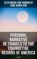 ebook: Personal Narrative of Travels to the Equinoctial Regions of America: 1799-1804