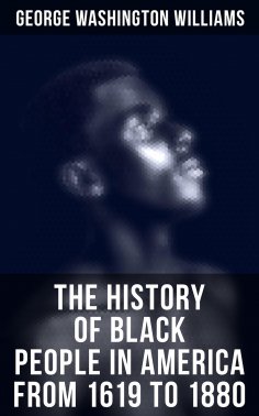 ebook: The History of Black People in America from 1619 to 1880