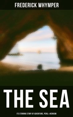 eBook: THE SEA - Its Stirring Story of Adventure, Peril & Heroism