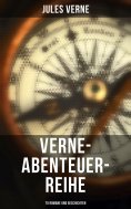ebook: Verne-Abenteuer-Reihe: 70 Romane und Geschichten