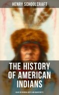 eBook: The History of American Indians (Based on Original Notes and Manuscripts)