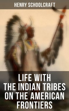 eBook: Life with the Indian Tribes on the American Frontiers