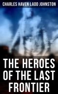 eBook: The Heroes of the Last Frontier
