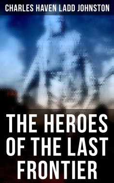 eBook: The Heroes of the Last Frontier